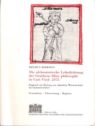 DIE ALCHEMISTISCHE LEHRDICHTUNG DES GRATHEUS FILIUS PHILOSOPHI IN COD. VIND. 2372: Zugleich ein Beitrag zur okkulten Wissenschaft im Spätmittelalter