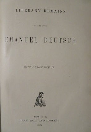 LITERARY REMAINS OF THE LATE EMANUEL DEUTSCH: With a Brief Memoir