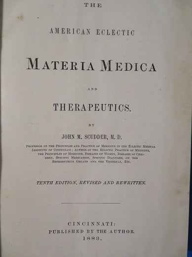 Item #26724 THE AMERICAN ECLECTIC MATERIA MEDICA AND THERAPEUTICS. John M. Scudder.