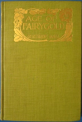 Item #26727 AGE OF FAIRYGOLD. Gertrude Hall