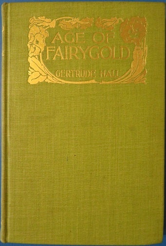 Item #26727 AGE OF FAIRYGOLD. Gertrude Hall.