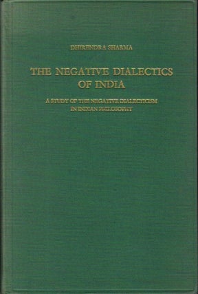 Item #26733 THE NEGATIVE DIALECTICS OF INDIA: A Study of the Negative Dialecticism in Indian...