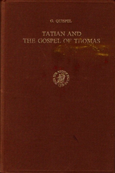 Item #26786 TATIAN AND THE GOSPEL OF THOMAS: Studies in the history of the western Diatessaron. Gilles Quispel.