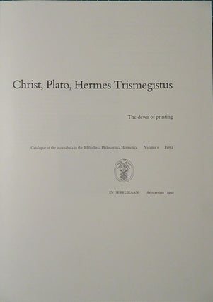 Item #26832 CHRIST, PLATO, HERMES TRISMEGISTUS: Catalogue of the Incunabula in the Bibliotheca...