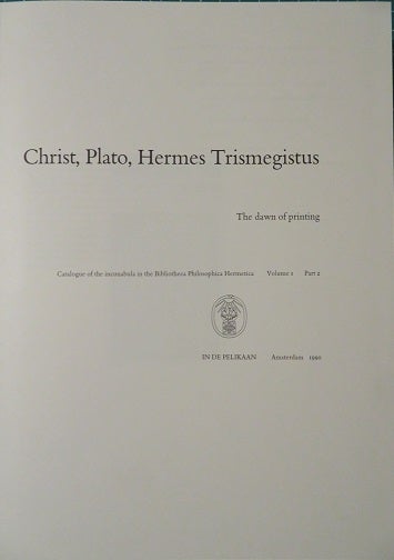 Item #26832 CHRIST, PLATO, HERMES TRISMEGISTUS: Catalogue of the Incunabula in the Bibliotheca Philosophica Hermetica. Margaret Lane Ford.