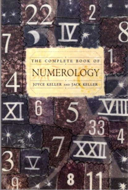 Item #26836 THE COMPLETE BOOK OF NUMEROLOGY. Joyce and Jack Keller.