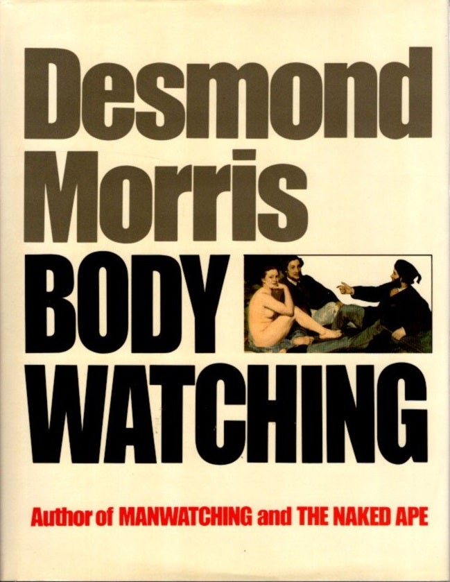Item #26839 BODYWATCHING: A Field Guide to the Human Species. Desmond Morris.