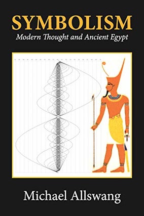 Item #26913 SYMBOLISM: Modern Thought and Ancient Egypt. Michael Allswang