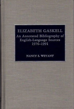 Item #26922 ELIZABETH GASKELL: An Annotated Bibliography, 1976-1991. Nancy S. Weyant