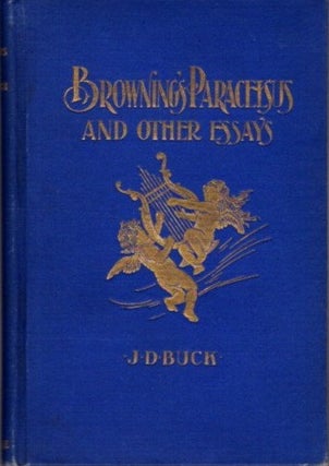 Item #26923 BROWNING'S PARACELSUS AND OTHER ESSAYS. J. D. Buck, Jirah Dewey