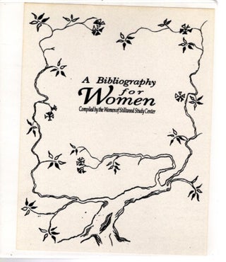 Item #26926 A BIBLIOGRAPHY FOR WOMEN. Women of the Stillwood Study Center