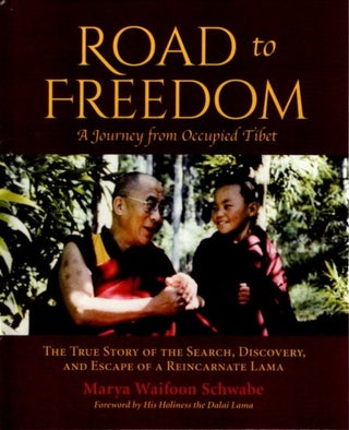 Item #26935 ROAD TO FREEDOM: A Journey from Occupied Tibet: The True Story of the Search,...