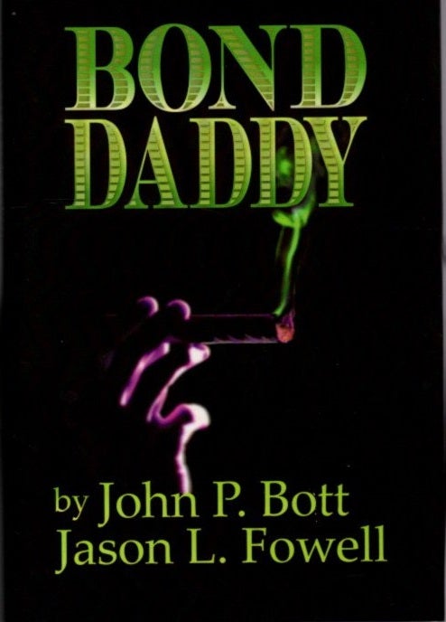 Item #26956 BOND DADDY. John P. Bott, Jason L. Fowell.