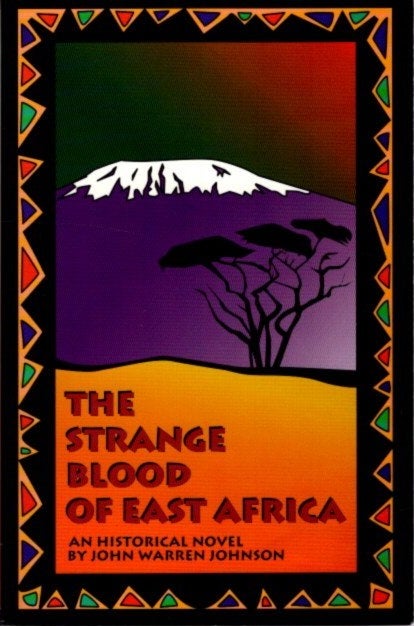 Item #26972 THE STRANGE BLOOD OF EAST AFRICA. John Warren Johnson.