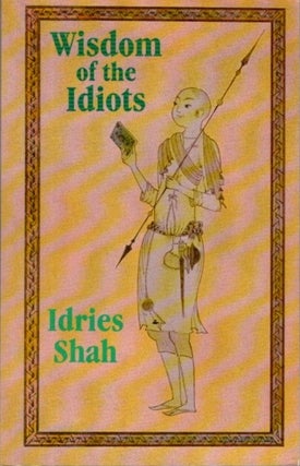 Item #26983 WISDOM OF THE IDIOTS. Idries Shah
