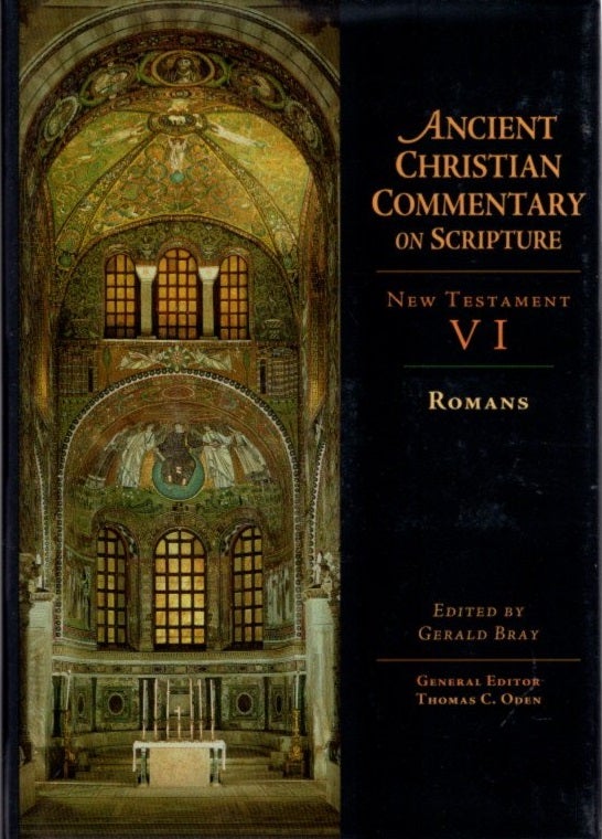 Item #27050 ANCIENT CHRISTIAN COMMENTARY ON SCRIPTURE: ROMANS: New Testament VI. Gerald Bray.