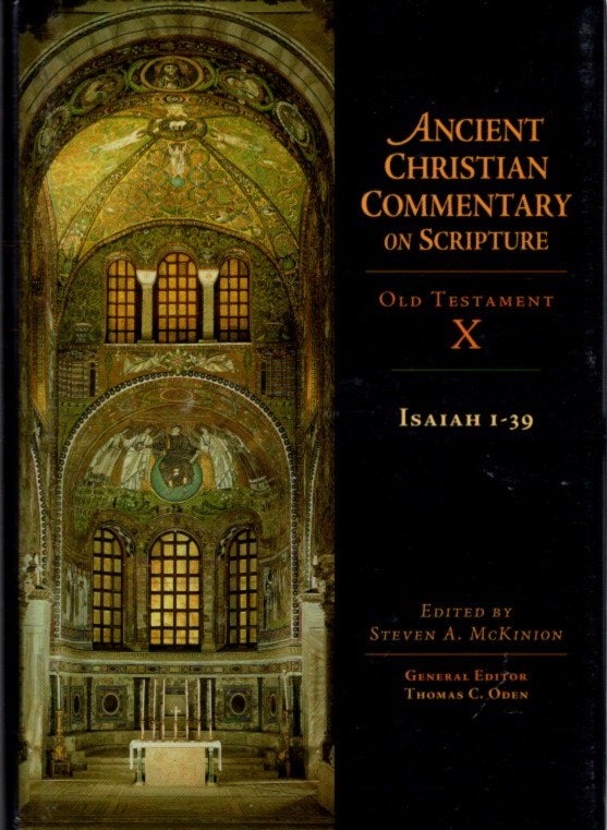 Item #27065 ANCIENT CHRISTIAN COMMENTARY ON SCRIPTURE: ISAIAH 1-39: Old Testament X. Steven A. McKinion.