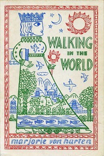 Item #271 WALKING IN THE WORLD. Marjorie Von Harten.