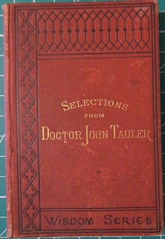 Item #27112 SELECTIONS FROM THE LIFE AND SERMONS OF DOCTOR JOHN TAULER. John Tauler.