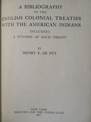 A BIBLIOGRAPHY OF THE ENGLISH COLONIAL TREATIES WITH THE AMERICAN INDIANS: Including a Synopsis of Each Treaty
