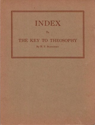 Item #27128 INDEX TO THE KEY TO THEOSOPHY. H. P. Blavatsky