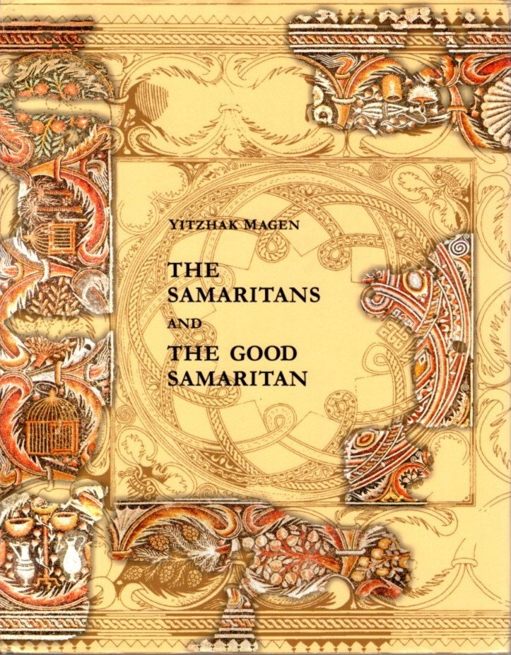 Item #27168 THE SAMARITANS AND THE GOOD SAMARITAN. Yitzhak Magen.