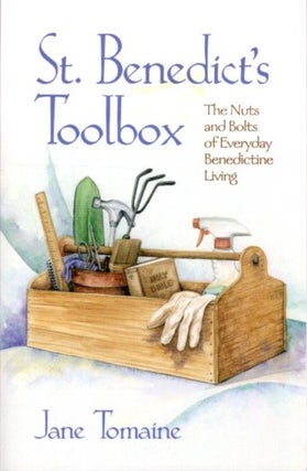 Item #27192 ST. BENEDICT'S TOOLBOX: The Nuts and Bolts of Everyday Benedictine Living. Jane Tomaine