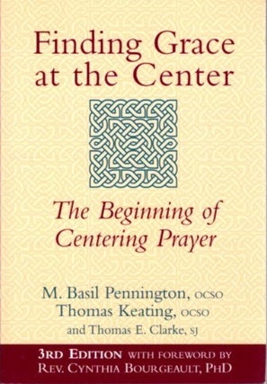 Item #27214 FINDING GRACE AT THE CENTER: The Beginning of Centering Prayer. M. Basil Pennington,...