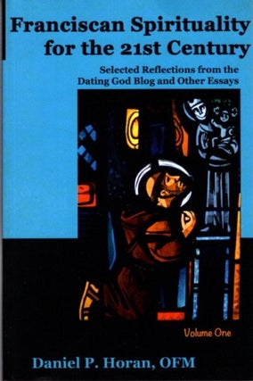 Item #27215 FRANCISCAN SPIRITUALITY FOR THE 21ST CENTURY: Selected Reflections from the Dating...