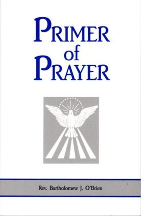 Item #27224 PRIMER OF PRAYER. Bartholomew J. O'Brien