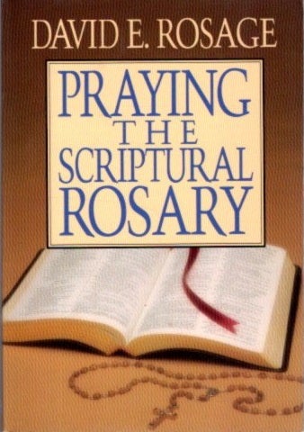 Item #27230 PRAYING THE SCRIPTURAL ROSARY. David E. Rosage.