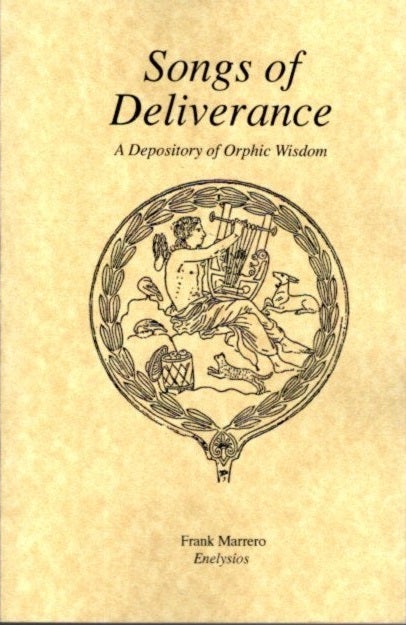 Item #27246 SONGS OF DELIVERANCE: A Depository of Orphic Wisdom. Frank Marrero.