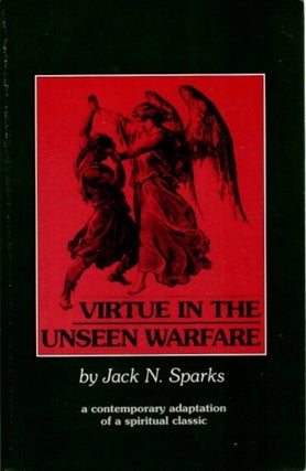 Item #27268 VIRTUE IN THE UNSEEN WARFARE. Jack N. Sparks