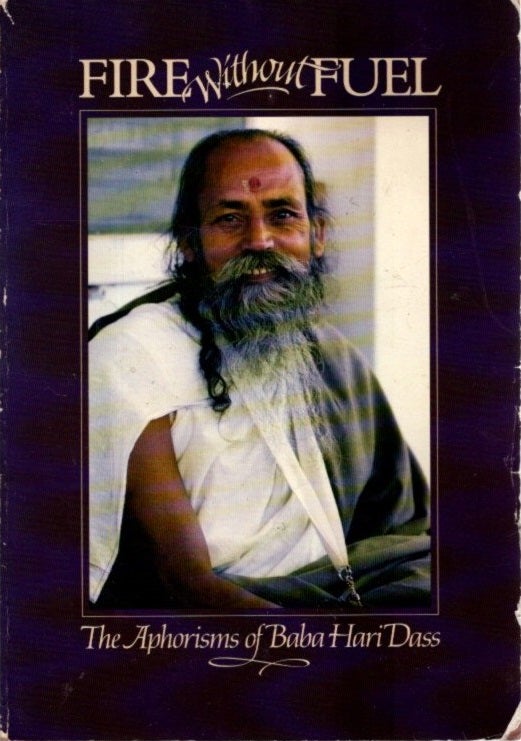 Item #27306 FIRE WITHOUT FUEL: The Aphorisms of Baba Hari Dass. Baba Hari Dass.