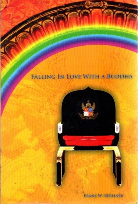 Item #27307 FALLING IN LOVE WITH A BUDDHA. Frank W. Berliner.