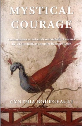 Item #27316 MYSTICAL COURAGE: Commentaries on Selected Contemplative Exercises by G.I. Gurdjieff,...