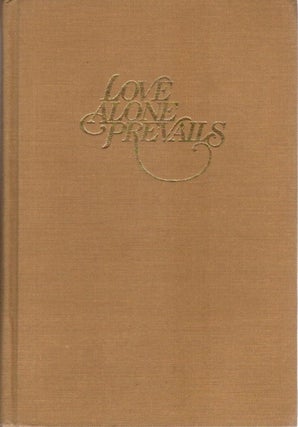 Item #27335 LOVE ALONE PREVAILS: A Story of Life with Meher Baba. Kitty Davy