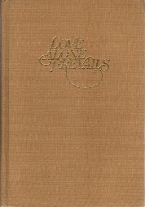 Item #27335 LOVE ALONE PREVAILS: A Story of Life with Meher Baba. Kitty Davy.