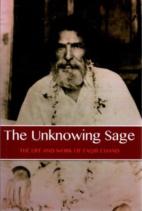 Item #27357 THE UNKNOWING SAGE: The Life and Work of Fariq Chand. Fariq Chand, David Lane