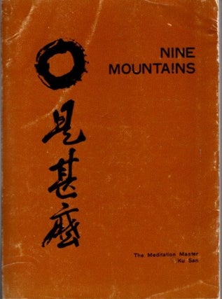 Item #27407 NINE MOUNTAINS: Dharma-Lectures of the Korean Meditation Master Ku San. Ku San