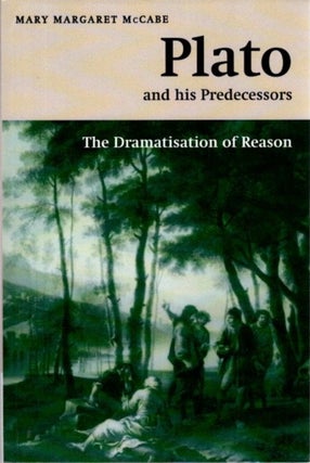 Item #27527 PLATO AND HIS PREDECESSORS: The Dramatisation of Reason. Mary Margaret McCabe