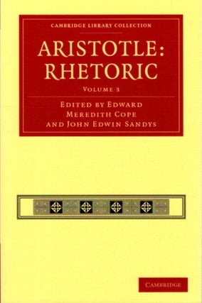 Item #27556 ARISTOTLE: RHETORIC: VOLUME 3. Aristotle, Edward Meredith Cope, John Edwin Sandys