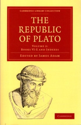 Item #27559 THE REPUBLICH OF PLATO: VOLUME 2: BOOKS VI-X AND INDEXES. Plato, James Adam