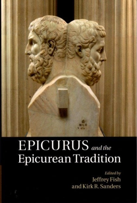 Item #27561 EPICURUS AND THE EPICUREAN TRADITION. Jeffrey Fish, Kirk R. Sanders.
