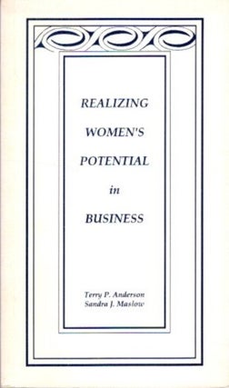 Item #27583 REALIZING WOMEN'S POTENTIAL IN BUSINESS. Terry P. Anderson, Sandra J. Maslow