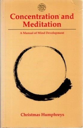 Item #27593 CONCENTRATION AND MEDITATION: Manual of Mind Development. Christmas Humphreys