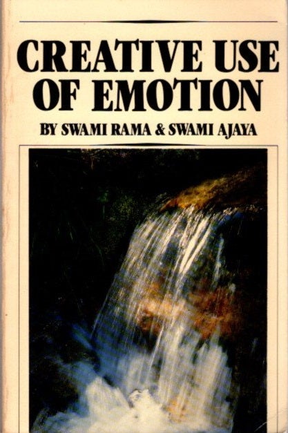 Item #27650 CREATIVE USE OF EMOTION. Rama Swami, Swami Ajaya.
