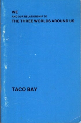 Item #27654 WE AND OUR RELATIONSHIP TO THE THREE WORLDS AROUND US. Taco Bay