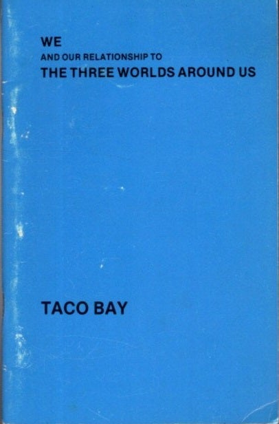 Item #27654 WE AND OUR RELATIONSHIP TO THE THREE WORLDS AROUND US. Taco Bay.