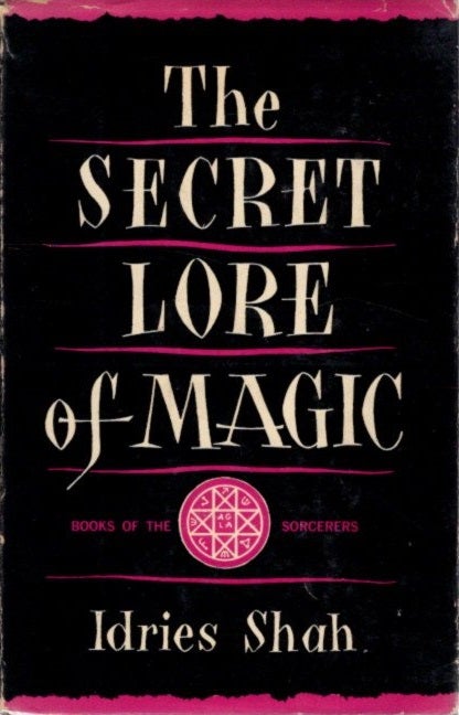 Item #27686 THE SECRET LORE OF MAGIC: Books of the Sorcerers. Idries Shah.